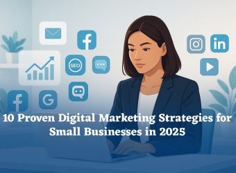 10 Proven Digital Marketing Strategies for Small Businesses in 2025